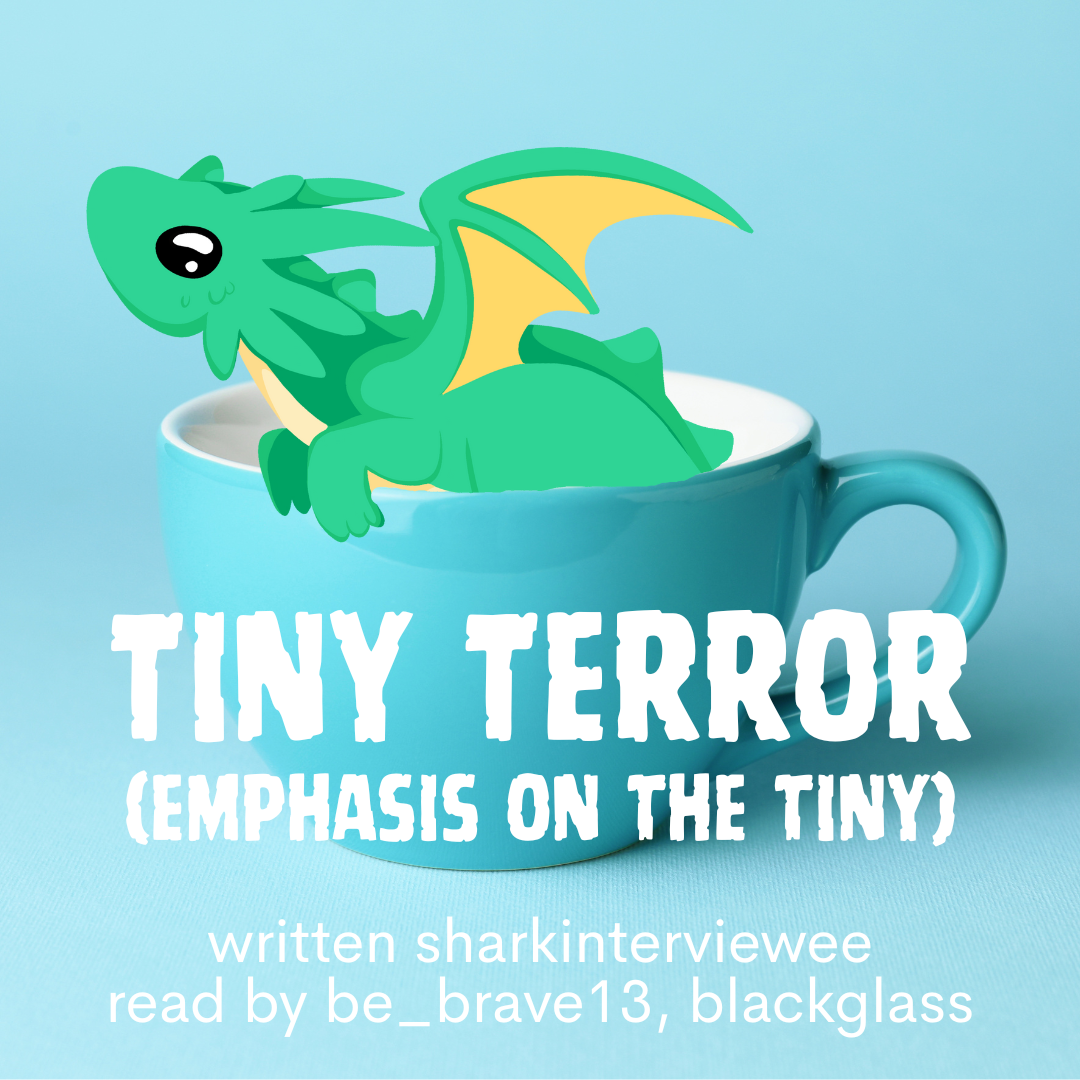 Tiny Terror (emphasis on the tiny) [Podfic] - blackglass, with (be ...
